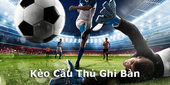 kèo cầu thủ ghi bàn