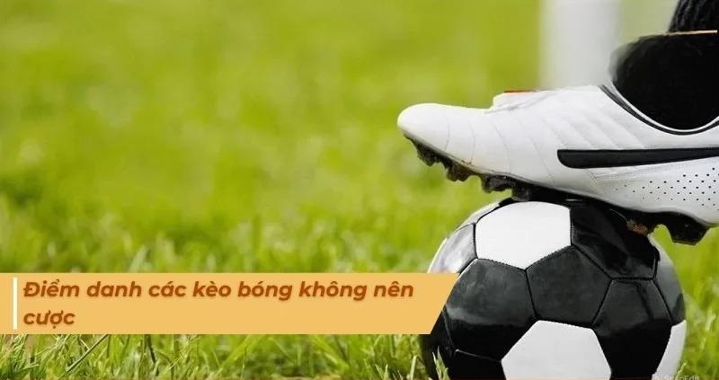 kèo bóng không nên cược ảnh 1