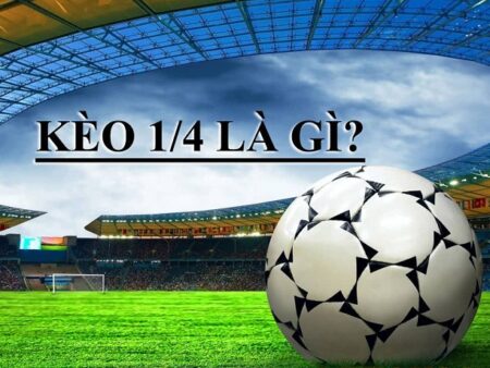 Kèo chấp 1/4 là gì? Cách tính tiền thắng cược kèo 1/4
